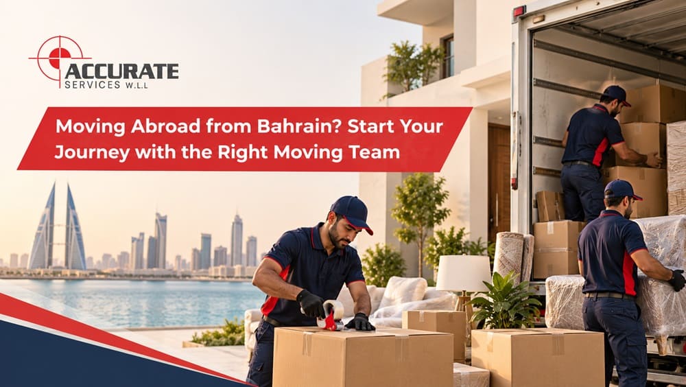 Moving Abroad from Bahrain Start Your Journey with the Right Moving Team